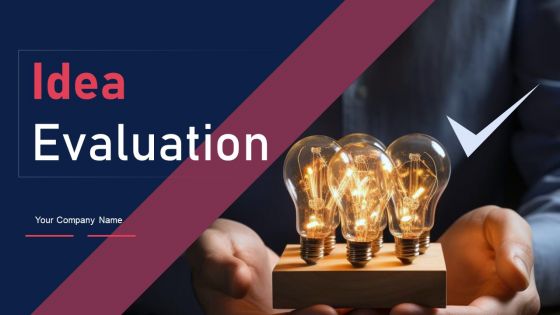 Idea Evaluation Ppt PowerPoint Presentation Complete Deck With Slides