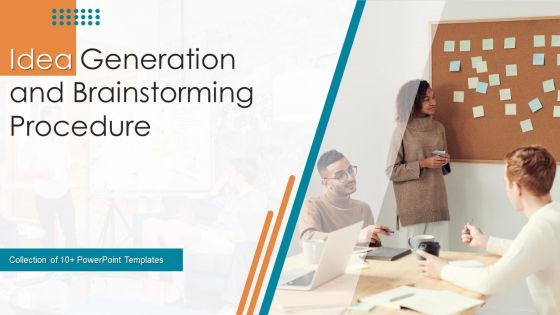 Idea Generation And Brainstorming Procedure Ppt PowerPoint Presentation Complete Deck With Slides