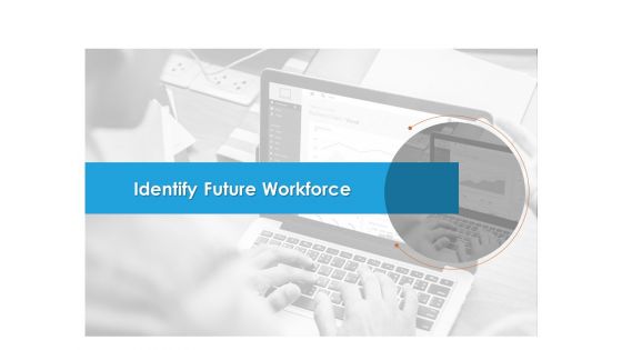 Identify Future Workforce Ppt PowerPoint Presentation Slides Guidelines PDF