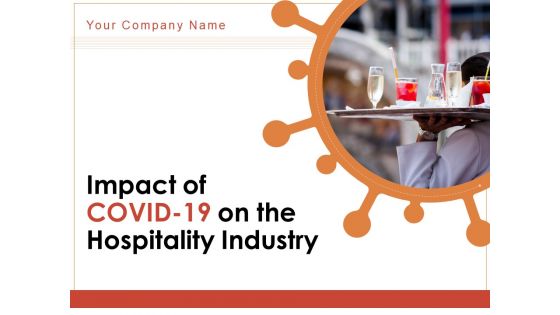 Impact Of COVID 19 On The Hospitality Industry Ppt PowerPoint Presentation Complete Deck With Slides