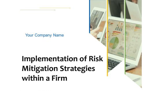 Implementation Of Risk Mitigation Strategies Within A Firm Ppt PowerPoint Presentation Complete Deck With Slides