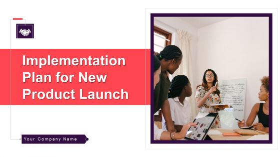 Implementation Plan For New Product Launch Ppt PowerPoint Presentation Complete With Slides