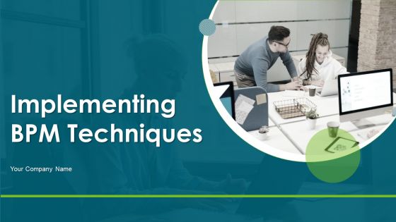 Implementing BPM Techniques Ppt PowerPoint Presentation Complete Deck With Slides Implementing BPM Techniques Ppt PowerPoint Presentation Complete Deck With Slides