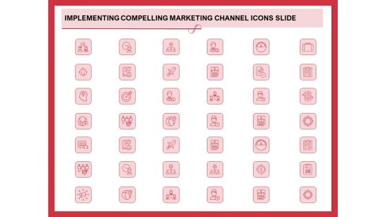 Implementing Compelling Marketing Channel Icons Slide Ppt PowerPoint Presentation Layouts Icon PDF