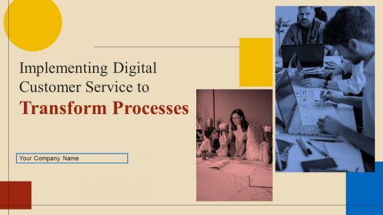 Implementing Digital Customer Service To Transform Processes Ppt PowerPoint Presentation Complete Deck With Slides