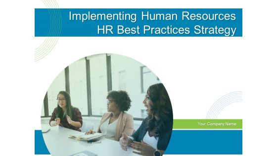 Implementing Human Resources HR Best Practices Strategy Ppt PowerPoint Presentation Complete Deck With Slides