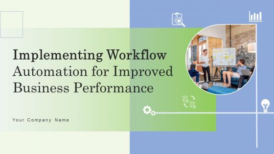 Implementing Workflow Automation For Improved Business Performance Ppt PowerPoint Presentation Complete Deck With Slides