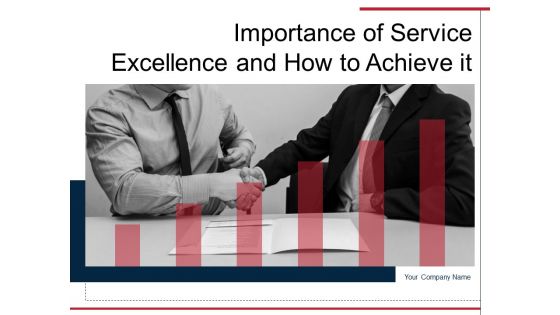 Importance Of Service Excellence And How To Achieve It Ppt PowerPoint Presentation Complete Deck