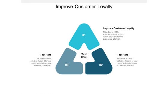 Improve Customer Loyalty Ppt PowerPoint Presentation Layouts Visual Aids Cpb