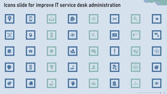 Improve IT Service Desk Administration Ppt PowerPoint Presentation Complete Deck With Slides
