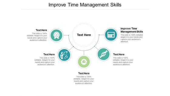 Improve Time Management Skills Ppt PowerPoint Presentation Infographics Microsoft Cpb