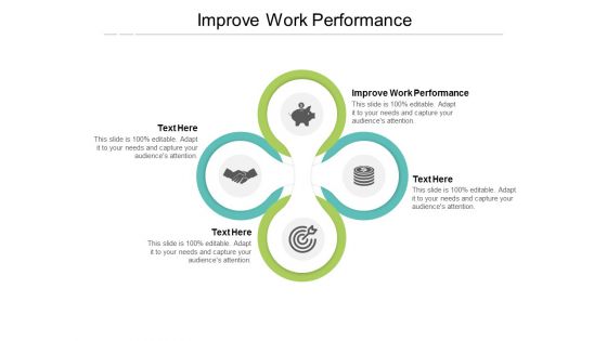 Improve Work Performance Ppt PowerPoint Presentation Slides Deck Cpb