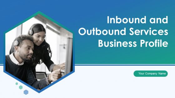 Inbound And Outbound Services Business Profile Ppt PowerPoint Presentation Complete Deck With Slides