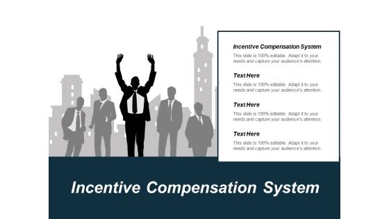 Incentive Compensation System Ppt PowerPoint Presentation Show Graphics Design Cpb