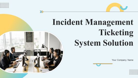 Incident Management Ticketing System Solution Ppt PowerPoint Presentation Complete Deck With Slides