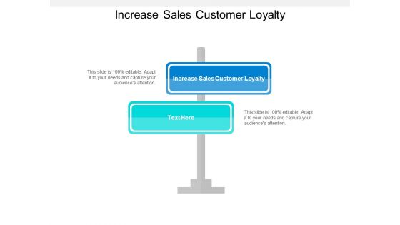 Increase Sales Customer Loyalty Ppt PowerPoint Presentation Model Graphics Cpb Increase Sales Customer Loyalty Ppt PowerPoint Presentation Model Graphics Cpb