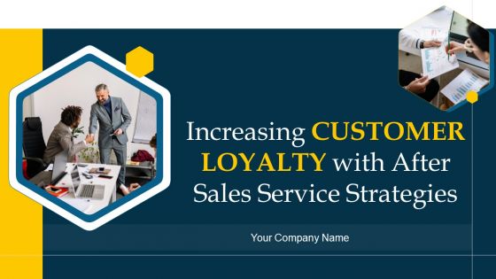Increasing Customer Loyalty With After Sales Service Strategies Ppt PowerPoint Presentation Complete Deck With Slides
