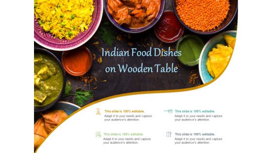 Indian Food Dishes On Wooden Table Ppt Powerpoint Presentation Gallery File Formats
