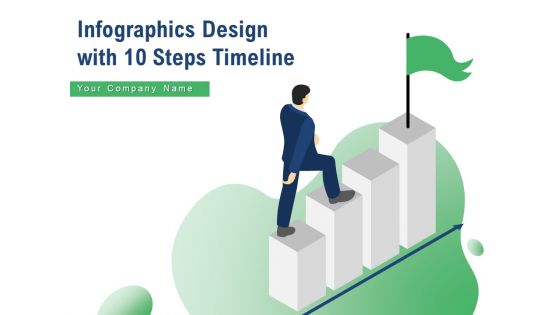 Infographics Design With 10 Steps Timeline Growth Expansion Testing Ppt PowerPoint Presentation Complete Deck
