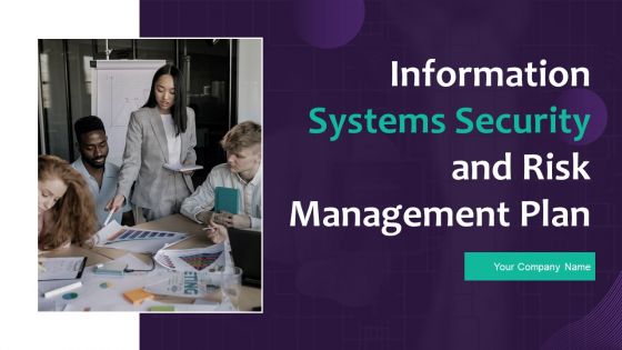 Information Systems Security And Risk Management Plan Ppt PowerPoint Presentation Complete Deck With Slides