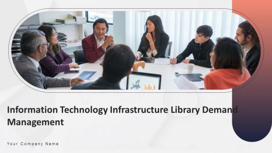Information Technology Infrastructure Library Demand Management Ppt PowerPoint Presentation Complete Deck With Slides