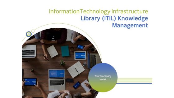 Information Technology Infrastructure Library ITIL Knowledge Management Ppt PowerPoint Presentation Complete Deck With Slides