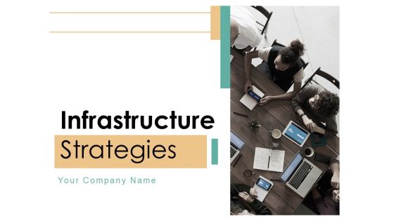 Infrastructure Strategies Ppt PowerPoint Presentation Complete Deck With Slides Infrastructure Strategies Ppt PowerPoint Presentation Complete Deck With Slides