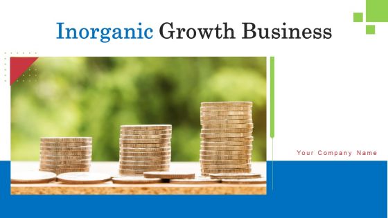 Inorganic Growth Business Ppt PowerPoint Presentation Complete Deck With Slides