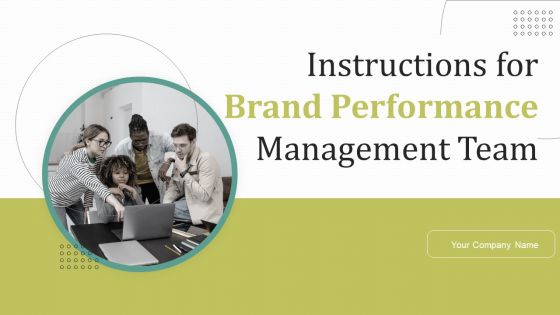 Instructions For Brand Performance Management Team Ppt PowerPoint Presentation Complete Deck With Slides Instructions For Brand Performance Management Team Ppt PowerPoint Presentation Complete Deck With Slides