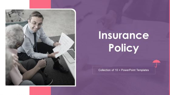 Insurance Policy Ppt PowerPoint Presentation Complete Deck With Slides