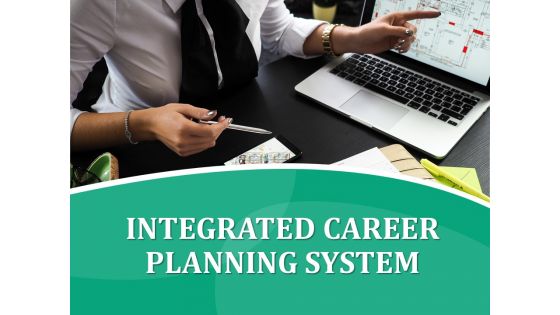 Integrated Career Planning System PowerPoint Presentation Complete Deck With Slides