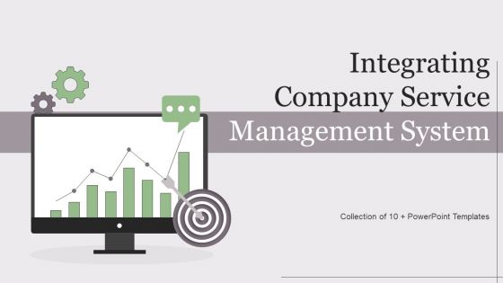 Integrating Company Service Management System Ppt PowerPoint Presentation Complete Deck With Slides