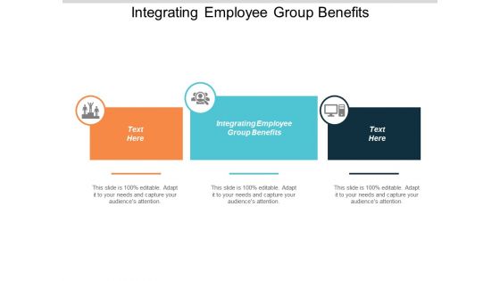 Integrating Employee Group Benefits Ppt PowerPoint Presentation Infographics Aids Cpb