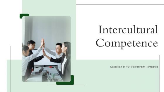 Intercultural Competence Ppt PowerPoint Presentation Complete With Slides
