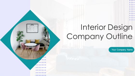 Interior Design Company Outline Ppt PowerPoint Presentation Complete Deck With Slides