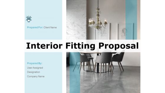 Interior Fitting Proposal Ppt PowerPoint Presentation Complete Deck With Slides