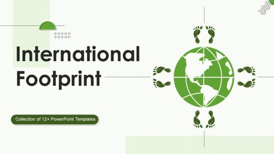 International Footprint Ppt PowerPoint Presentation Complete Deck With Slides