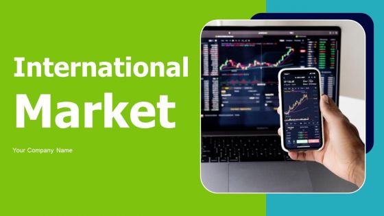 International Market Ppt PowerPoint Presentation Complete Deck With Slides International Market Ppt PowerPoint Presentation Complete Deck With Slides