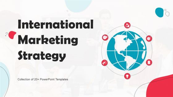 International Marketing Strategy Ppt PowerPoint Presentation Complete Deck With Slides International Marketing Strategy Ppt PowerPoint Presentation Complete Deck With Slides