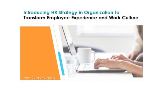Introducing HR Strategy In Organization To Transform Employee Experience And Work Culture Ppt PowerPoint Presentation Complete Deck With Slides