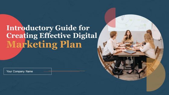 Introductory Guide For Creating Effective Digital Marketing Plan Ppt PowerPoint Presentation Complete Deck