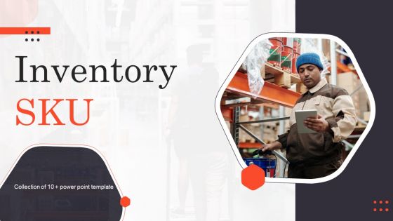 Inventory SKU Ppt PowerPoint Presentation Complete Deck With Slides Inventory SKU Ppt PowerPoint Presentation Complete Deck With Slides