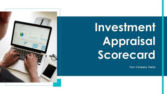 Investment Appraisal Scorecard Ppt PowerPoint Presentation Complete Deck With Slides Investment Appraisal Scorecard Ppt PowerPoint Presentation Complete Deck With Slides