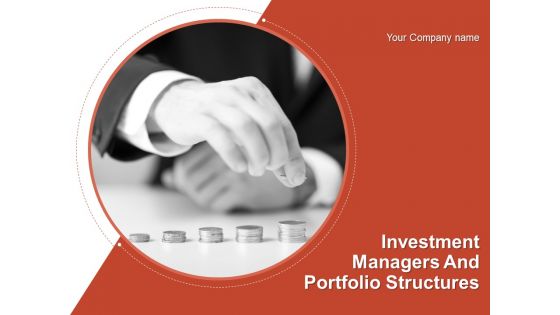 Investment Managers And Portfolio Structures Ppt PowerPoint Presentation Complete Deck With Slides