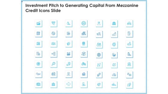 Investment Pitch To Generating Capital From Mezzanine Credit Ppt PowerPoint Presentation Complete Deck With Slides