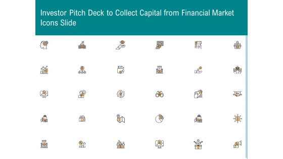 Investor Pitch Deck To Collect Capital From Financial Market Icons Slide Pictures PDF