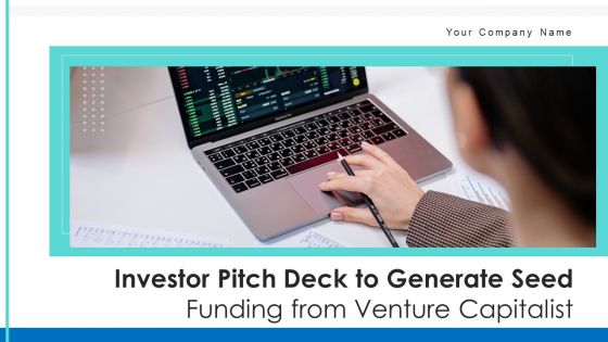 Investor Pitch Deck To Generate Seed Funding From Venture Capitalist Ppt PowerPoint Presentation Complete With Slides