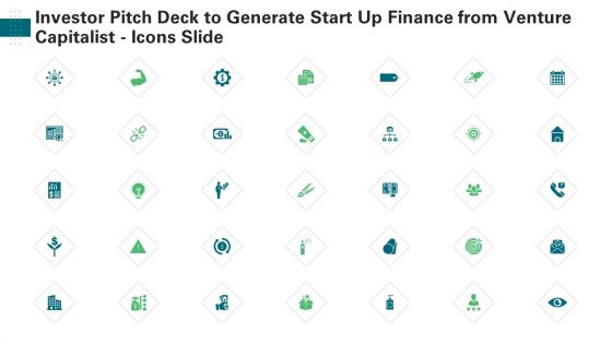 Investor Pitch Deck To Generate Start Up Finance From Venture Capitalist Icons Slide Elements PDF
