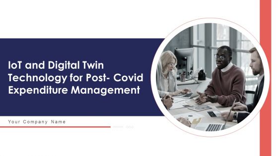 Iot And Digital Twin Technology For Post Covid Expenditure Management Ppt PowerPoint Presentation Complete Deck With Slides
