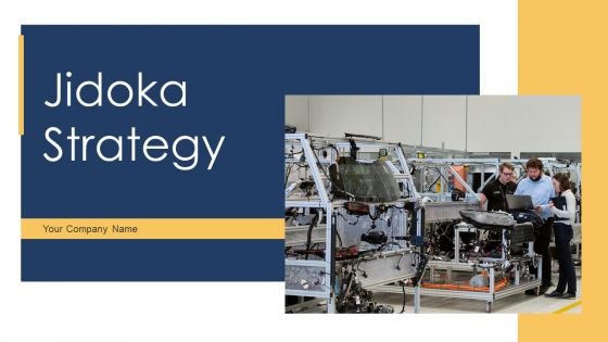 Jidoka Strategy Ppt PowerPoint Presentation Complete Deck With Slides Jidoka Strategy Ppt PowerPoint Presentation Complete Deck With Slides